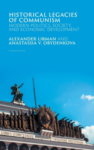 Book cover of: Historical Legacies of Communism. By: Alexander Libman
