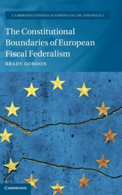 Book cover of: Constitutional Boundaries of European Fiscal Federalism. By: Brady Gordon