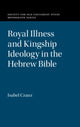 Book cover of: Royal Illness and Kingship Ideology in the Hebrew Bible. By: Isabel Cranz