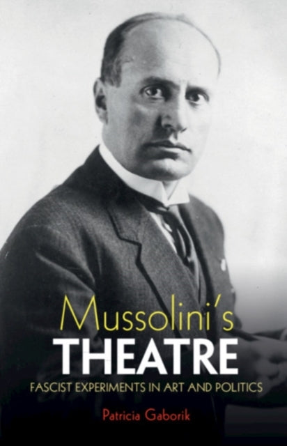 Book cover of: Mussolini's Theatre. By: Patricia Gaborik