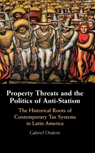 Book cover of: Property Threats and the Politics of Anti-Statism. By: Gabriel Ondetti