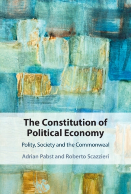Book cover of: Constitution of Political Economy. By: Adrian Pabst