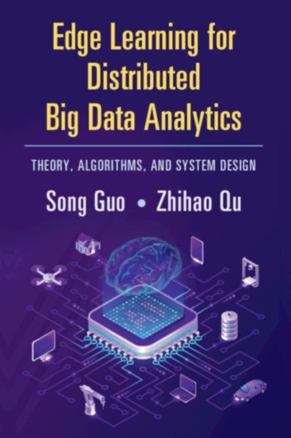 Book cover of: Edge Learning for Distributed Big Data Analytics. By: Song Guo