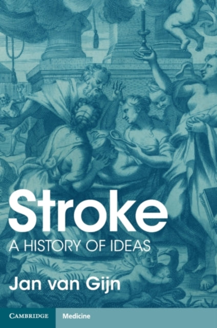 Stroke, A History of Ideas 9781108832540 Jan van Gijn