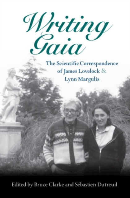 Book cover of: Writing Gaia: The Scientific Correspondence of James Lovelock and Lynn Margulis. By: Bruce Clarke