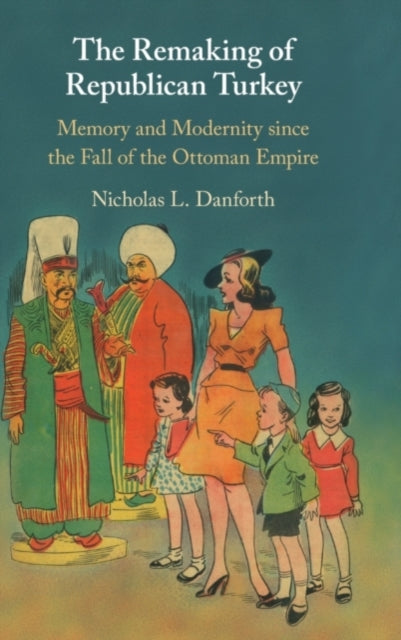 Book cover of: Remaking of Republican Turkey. By: Nicholas Danforth