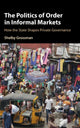 Book cover of: Politics of Order in Informal Markets. By: Shelby Grossman