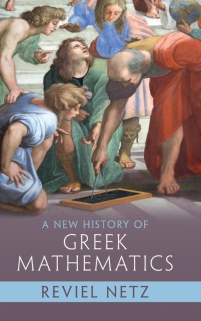 Book cover of: New History of Greek Mathematics. By: Reviel Netz
