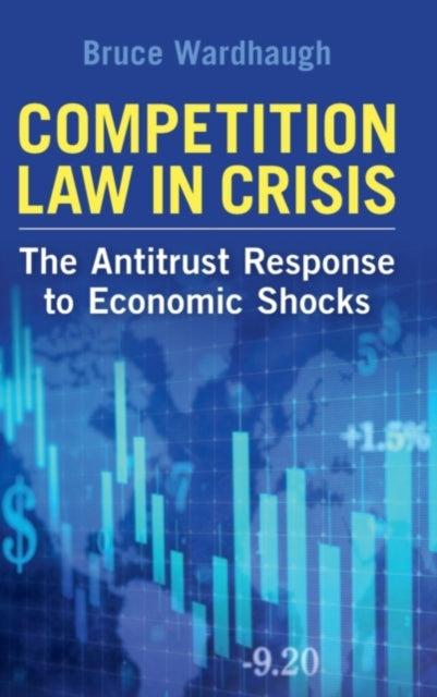 Book cover of: Competition Law in Crisis. By: Bruce Wardhaugh