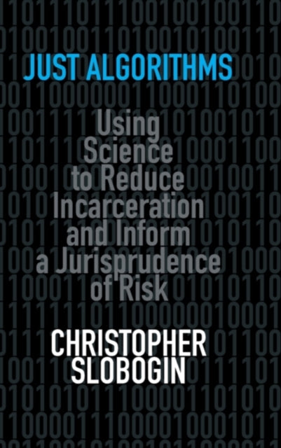 Book cover of: Just Algorithms. By: Christopher Slobogin