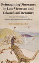 Book cover of: Reimagining Dinosaurs in Late Victorian and Edwardian Literature. By: Richard Fallon
