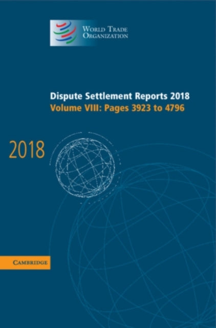 Book cover of: Dispute Settlement Reports 2018: Volume 8, Pages 3923 and 4796. By: World Trade Organization