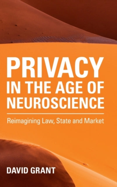 Book cover of: Privacy in the Age of Neuroscience. By: Grant, David