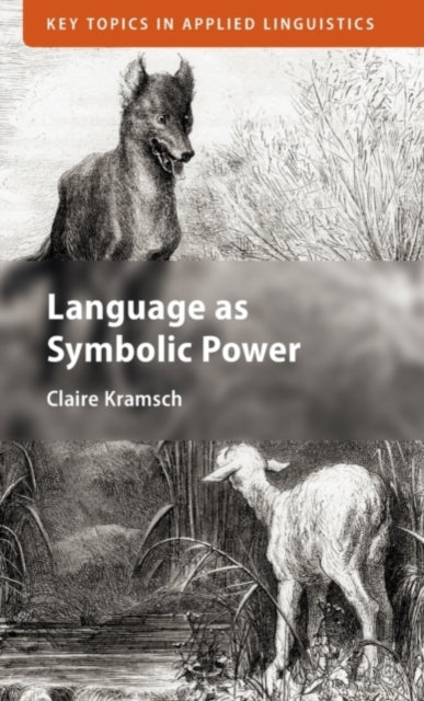 Book cover of: Language as Symbolic Power. By: Claire Kramsch