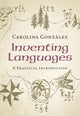 Book cover of: Inventing Languages. By: Carolina Gonzalez