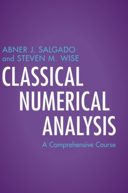 Book cover of: Classical Numerical Analysis. By: Abner J. Salgado