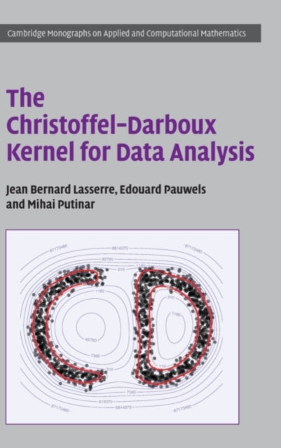 Book cover of: Christoffel–Darboux Kernel for Data Analysis. By: Jean-Bernard Lasserre