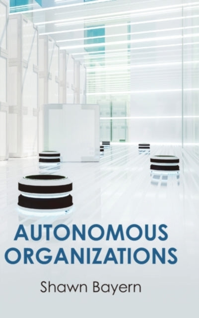 Book cover of: Autonomous Organizations. By: Shawn Bayern