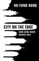 Book cover of: City on the Edge. By: Ho-fung Hung