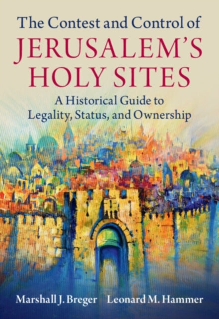 Book cover of: Contest and Control of Jerusalem's Holy Sites. By: Marshall J. Breger