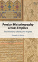 Book cover of: Persian Historiography across Empires. By: Sholeh A. Quinn
