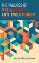 Book cover of: Failures of Mathematical Anti-Evolutionism. By: Jason Rosenhouse
