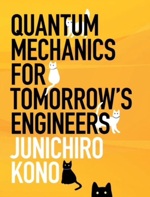 Book cover of: Quantum Mechanics for Tomorrow's Engineers. By: Junichiro Kono