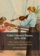 Book cover of: Violin Culture in Britain, 1870–1930. By: Christina Bashford