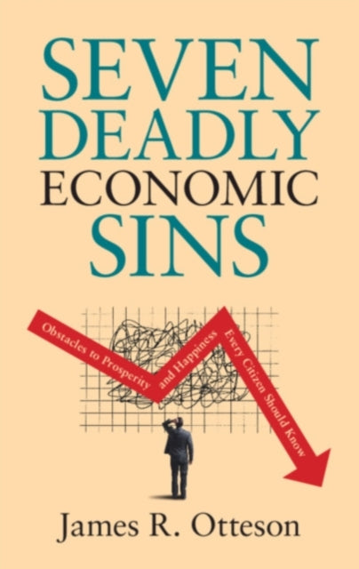 Book cover of: Seven Deadly Economic Sins. By: James R. Otteson