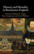 Memory and Mortality in Renaissance England