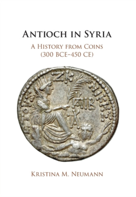 Book cover of: Antioch in Syria. By: Kristina M. Neumann