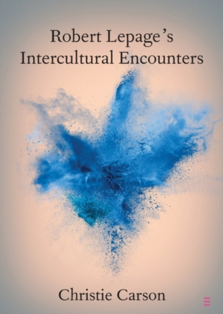 Book cover of: Robert Lepage's Intercultural Encounters. By: Christie Carson