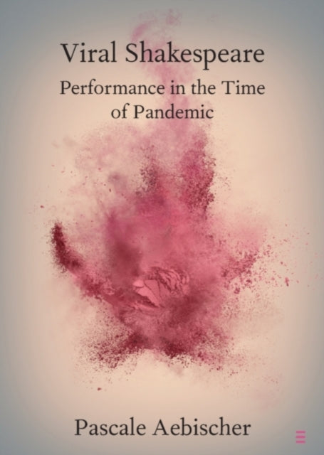 Book cover of: Viral Shakespeare. By: Pascale Aebischer