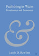 Book cover of: Publishing in Wales. By: Jacob D. Rawlins