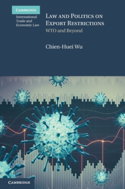 Book cover of: Law and Politics on Export Restrictions. By: Chien-Huei Wu