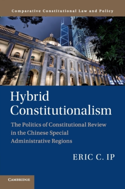 Book cover of: Hybrid Constitutionalism. By: Eric C. Ip