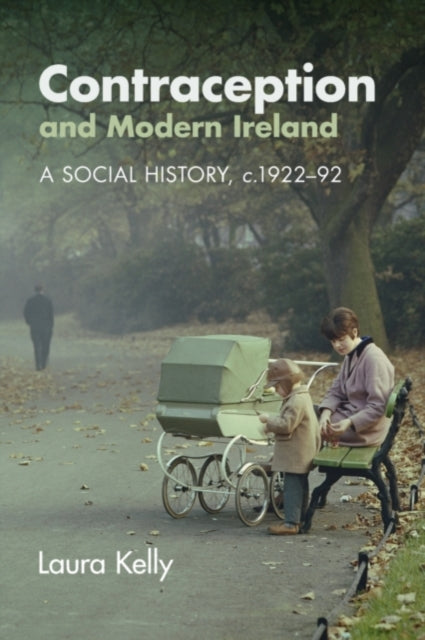 Book cover of: Contraception and Modern Ireland. By: Laura Kelly