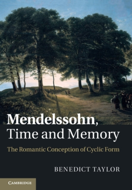 Book cover of: Mendelssohn, Time and Memory. By: Benedict Taylor