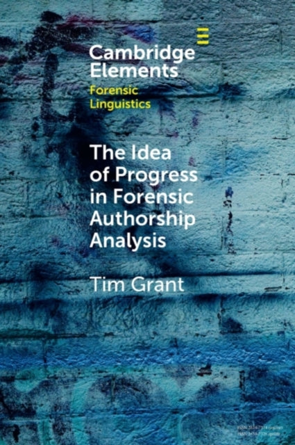 Book cover of: Idea of Progress in Forensic Authorship Analysis. By: Tim Grant