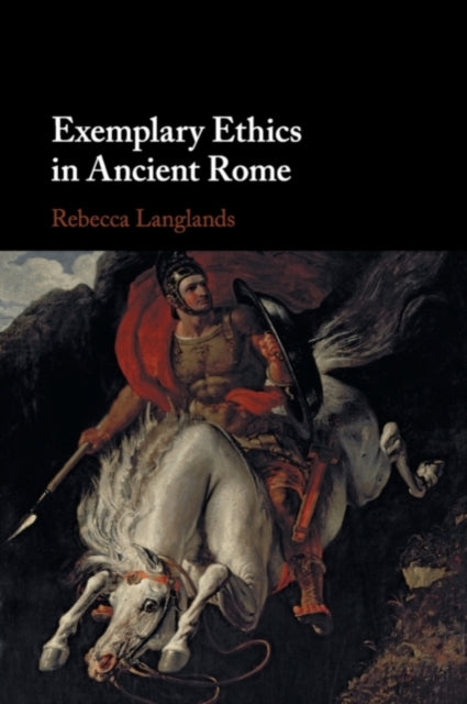 Book cover of: Exemplary Ethics in Ancient Rome. By: Rebecca Langlands