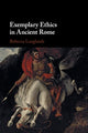Book cover of: Exemplary Ethics in Ancient Rome. By: Rebecca Langlands