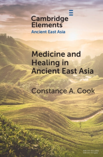 Book cover of: Medicine and Healing in Ancient East Asia. By: Constance A. Cook
