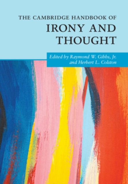 Book cover of: Cambridge Handbook of Irony and Thought. By: Gibbs, Jr, Raymond W.
