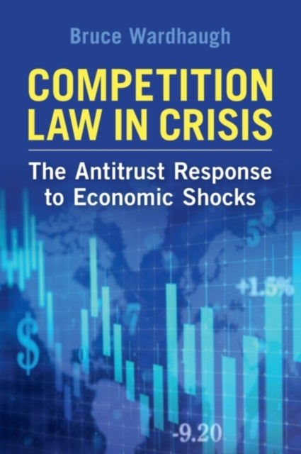 Book cover of: Competition Law in Crisis. By: Bruce Wardhaugh