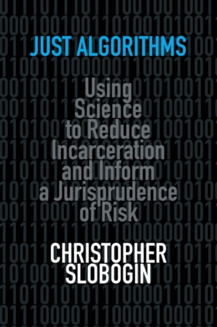 Book cover of: Just Algorithms. By: Christopher Slobogin