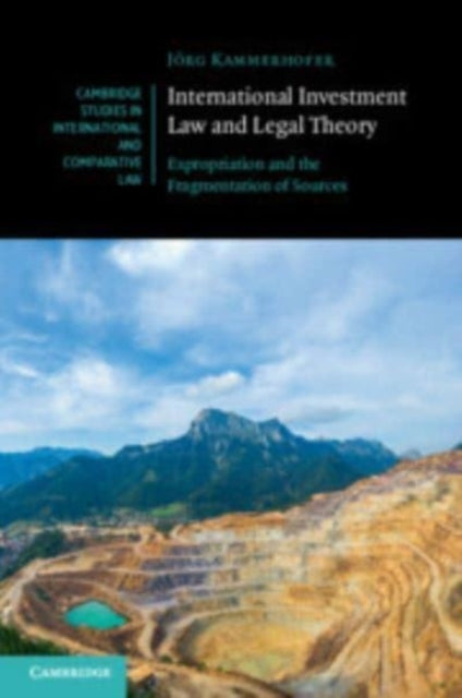 Book cover of: International Investment Law and Legal Theory. By: Jörg Kammerhofer