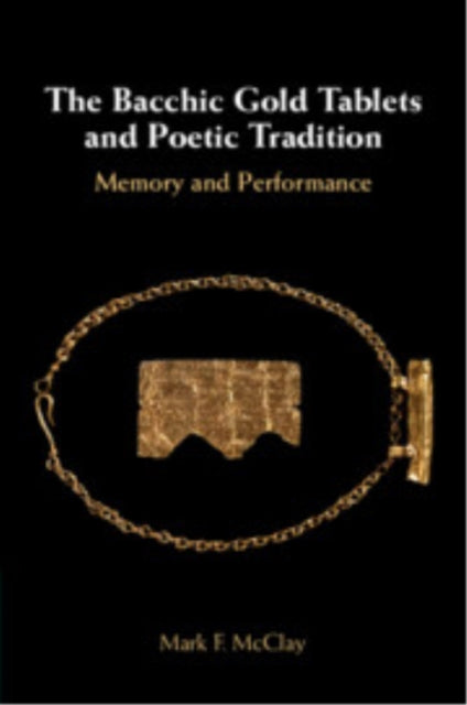 Book cover of: Bacchic Gold Tablets and Poetic Tradition. By: Mark McClay