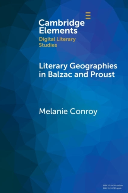 Book cover of: Literary Geographies in Balzac and Proust. By: Melanie Conroy
