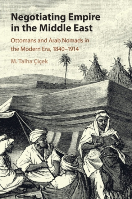 Book cover of: Negotiating Empire in the Middle East. By: M. Talha Çiçek