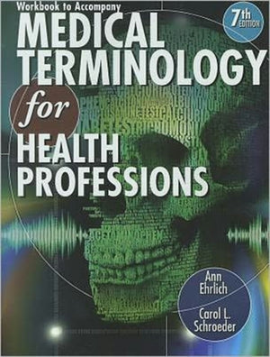 Workbook for Ehrlich/Schroeder's Medical Terminology for Health Professions, 7th